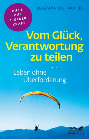 Vom Glück, Verantwortung zu teilen (Fachratgeber Klett-Cotta) von Ruhwandl,  Dagmar