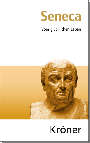 Vom glücklichen Leben von Burkard,  Franz-Peter, Seneca