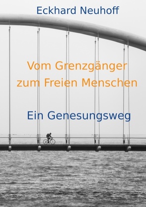 Vom Grenzgänger zum Freien Menschen von Neuhoff,  Eckhard