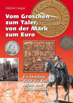 Vom Groschen zum Taler, von der Mark zum Euro von Caspar,  Helmut