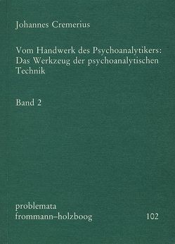 Vom Handwerk des Psychoanalytikers: Das Werkzeug der psychoanalytischen Technik. Band 2 von Cremerius,  Johannes, Holzboog,  Eckhart