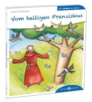 Vom heiligen Franziskus den Kindern erzählt von Hoppe-Engbring,  Yvonne, Kröger,  Franz-Josef