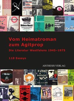 Vom Heimatroman zum Agitprop von Baßler,  Moritz, Beine,  Manfred, Böttcher,  Anna-Lena, Brentzel,  Marianne, Bühren,  Georg, Buntenkötter,  Valerie, Bürger,  Peter, Campmann,  Rainer W, Degener,  Volker W, Deuper,  Laura, Dummann,  Fiona, Ehlert,  Claudia, Epyptien,  Jürgen, Finke,  Reinhard, Füllner,  Karin, Funk,  Gerald, Goedden,  Walter, Grande,  Jasmin, Grotjahn,  Friedrich, Grywatsch,  Jochen, Hallenberger,  Dirk, Heimgartner,  Stephanie, Hensel,  Horst, Huber,  Till, Jakob,  Volker, Kade,  Thomas, Kater,  Thomas, Ketelsen,  Uwe K, Kokot,  Sylvia, Krug,  Josef, Maxwill,  Arnold, Mertenskötter,  Kerstin, Pabst,  Philipp, Paetsch,  Rieke, Palm,  Hanneliese, Paul,  Katharina, Peuckmann,  Heinrich, Poensgen,  Eva, Puls,  Gerd, Rottschäfer,  Nils, Stadthaus,  Steffen, Stahl,  Enno, Steinecke,  Hartmut, Stolz,  Rolf, Strauch,  Thomas, Streletz,  Werner, Strotdress,  Gisbert, Stückemann,  Frank, Thenior,  Ralf, Vogt,  Michael, Voita,  Amelie, Wallmann,  Hermann, Widmaier,  Ellen, Willems,  Martin, Wittkowski,  Joachim, Woesler,  Winfried, Zaib,  Volker, Zehren,  Martin