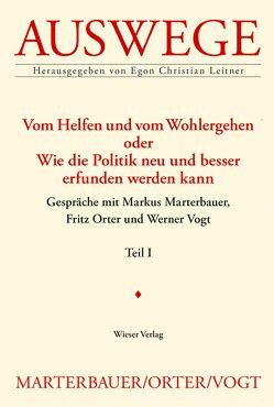 Vom Helfen und vom Wohlergehen oder Wie die Politik neu und besser erfunden werden kann von Leitner,  Egon Christian