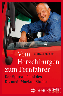 Vom Herzchirurgen zum Fernfahrer von Maeder,  Markus