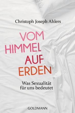 Vom Himmel auf Erden von Ahlers,  Christoph Joseph, Lissek,  Michael