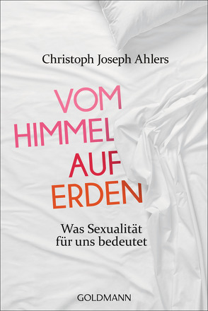 Vom Himmel auf Erden von Ahlers,  Christoph Joseph, Lissek,  Michael