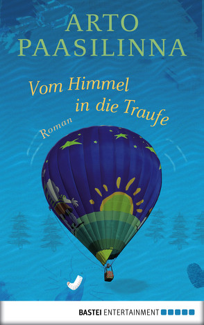 Vom Himmel in die Traufe von Paasilinna,  Arto, Pirschel,  Regine