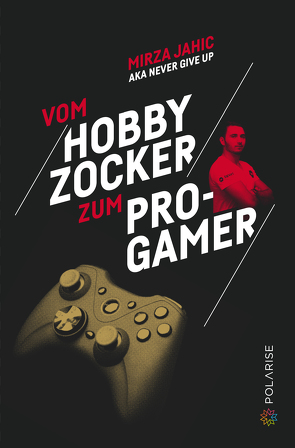 Vom Hobbyzocker zum Pro-Gamer von Jahic,  Mirza