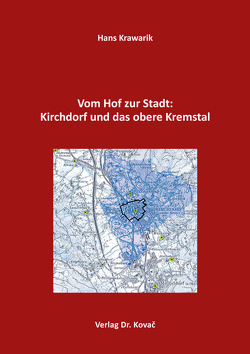 Vom Hof zur Stadt: Kirchdorf und das obere Kremstal von Krawarik,  Hans