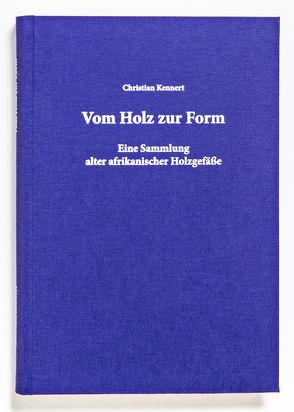 Vom Holz zur Form. von Arias Valdivia,  Ana Maria, Kennert,  Christian