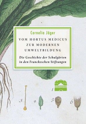 Vom Hortus Medicus zur modernen Umweltbildung von Jäger,  Cornelia