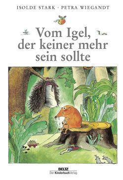 Vom Igel, der keiner mehr sein sollte von Stark,  Isolde, Wiegandt,  Petra