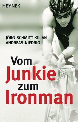 Vom Junkie zum Ironman von Niedrig,  Andreas, Schmitt-Kilian,  Jörg