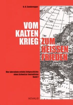 Vom kalten Krieg zum heissen Frieden – Band 2 von Hofer,  Walther, Sonderegger,  Hans U, Stäuble,  Eduard