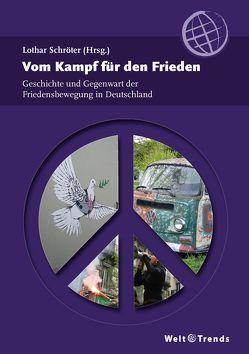 Vom Kampf für den Frieden von Frey,  Ulrich, Haberstroh,  Tim, Klein,  Thomas, Krämer,  Franziska, Krämer,  Raimund, Pflugbeil,  Sebastian, Schindler-Saefkow,  Bärbel, Schreiber,  Wilfried, Schröter,  Lothar, Tackmann,  Kirsten, Wimmersperg,  Laura von