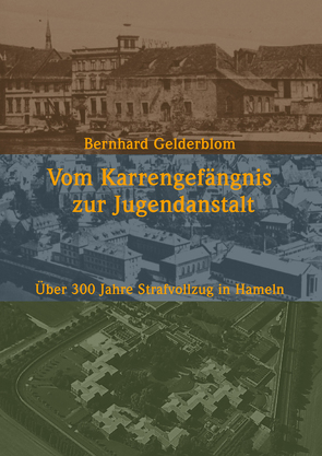 Vom Karrengefängnis zur Jugendanstalt von Gelderblom,  Bernhard