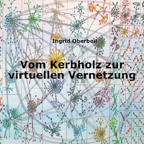 Vom Kerbholz zur virtuellen Vernetzung von Oberbeil,  Ingrid