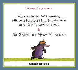 Vom kleinen Maulwurf, der wissen wollte, wer ihm auf den Kopf gemacht hat & Die Rache des Hans-Heinerich von Antoni,  Carmen-Maja, Bach,  Dirk, Becker,  Ben, Böwe,  Winnie, Hildebrand,  Kathrin, Holzwarth,  Werner, Insterburg,  Ingo, Kohlhepp,  Bernd, Seifert,  Martin, Wieland,  Lorenz