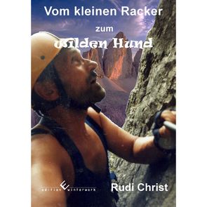 Vom kleinen Racker zum wilden Hund von Christ,  Rudi