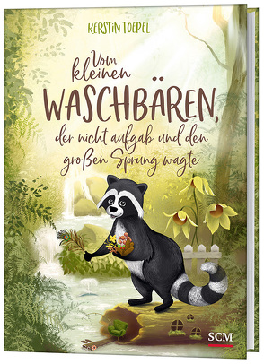 Vom kleinen Waschbären, der nicht aufgab und den großen Sprung wagte von Toepel,  Kerstin