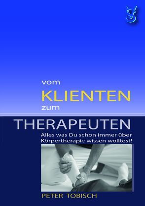 vom Klienten zum Therapeuten von Tobisch,  Peter