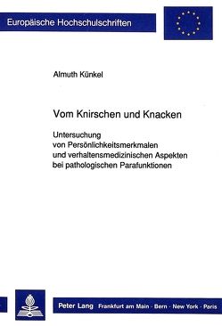 Vom Knirschen und Knacken von Künkel,  Almuth