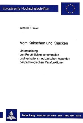 Vom Knirschen und Knacken von Künkel,  Almuth