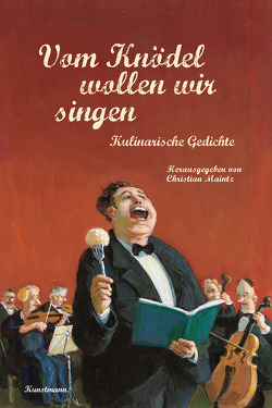 Vom Knödel wollen wir singen von Maintz,  Christian