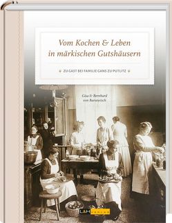 Vom Kochen & Leben in märkischen Gutshäusern von von Barsewisch,  Bernhard, von Barsewisch,  Gisa