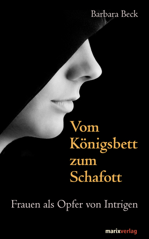 Vom Königsbett zum Schafott von Beck,  Barbara