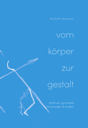 Vom Körper zur Gestalt von Aggeler,  Rose, Dessecker,  Elisabeth