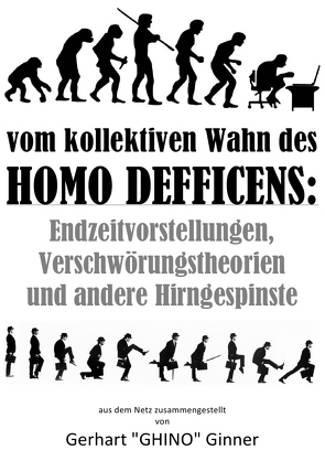 vom kollektiven Wahn des Homo Defficens von ginner,  gerhart