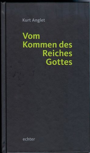 Vom Kommen des Reiches Gottes von Anglet,  Kurt