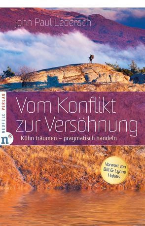 Vom Konflikt zur Versöhnung von Hybels,  Bill, Hybels,  Lynne, Lederach,  John Paul, Weyandt,  Eva