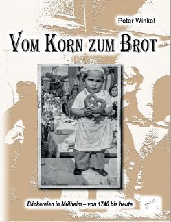 Vom Korn zum Brot von Winkel,  Peter