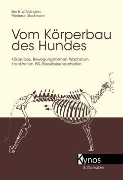 Vom Körperbau des Hundes von Aldington,  Eric H, Stockmann,  Friederun