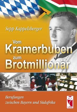 Vom Kramerbuben zum Brotmillionär von Kappelsberger,  Sepp