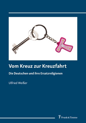 Vom Kreuz zur Kreuzfahrt von Weißer,  Ulfried