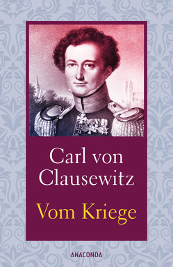 Vom Kriege von Clausewitz,  Carl von, Kilian,  Kai