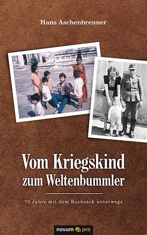 Vom Kriegskind zum Weltenbummler von Aschenbrenner,  Hans