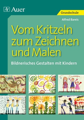 Vom Kritzeln zum Zeichnen und Malen von Bareis,  Alfred