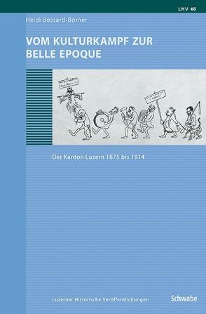 Vom Kulturkampf zur Belle Epoque von Bossard-Borner,  Heidi