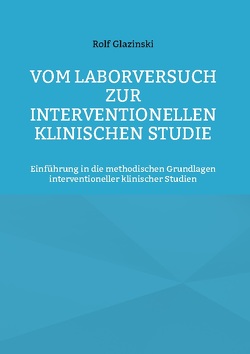 Vom Laborversuch zur interventionellen klinischen Studie von Glazinski,  Rolf