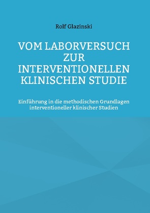 Vom Laborversuch zur interventionellen klinischen Studie von Glazinski,  Rolf