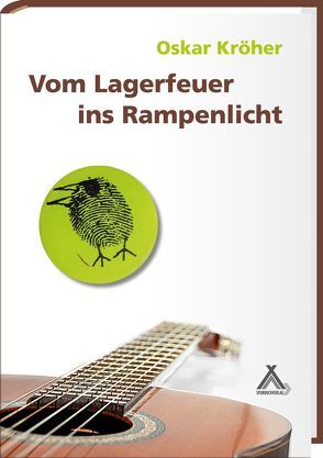 Vom Lagerfeuer ins Rampenlicht von Kröher,  Oskar