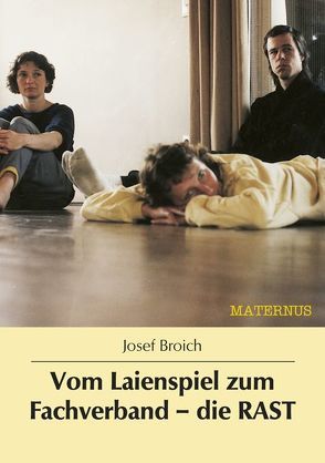 Vom Laienspiel zum Fachverband – die RAST von Broich,  Josef