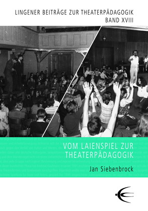 Vom Laienspiel zur Theaterpädagogik von Siebenbrock,  Jan