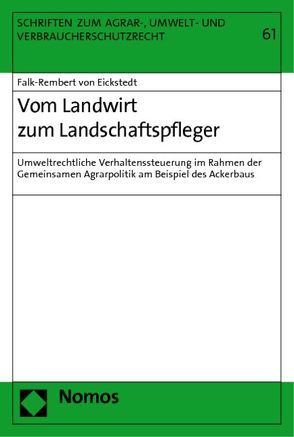 Vom Landwirt zum Landschaftspfleger von Eickstedt,  Falk-Rembert von