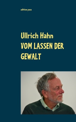 Vom Lassen der Gewalt von Hahn,  Ullrich, Nauerth,  Annette, Nauerth,  Thomas